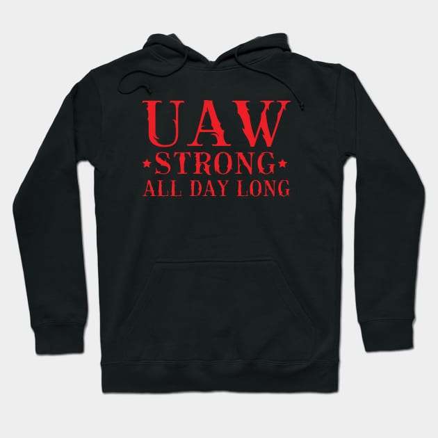 UAW Strong All day long UAW STRIKE Hoodie by DesignHND